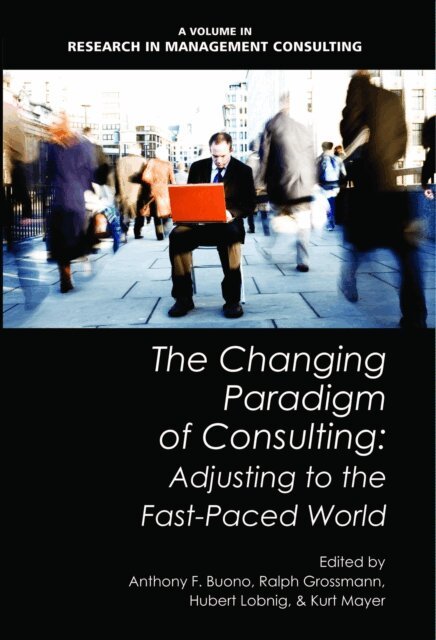 Kurt Mayer, Hubert Lobnig, Ralph Grossman, Anthony F. Buono - Changing Paradigm of Consulting, E-bok