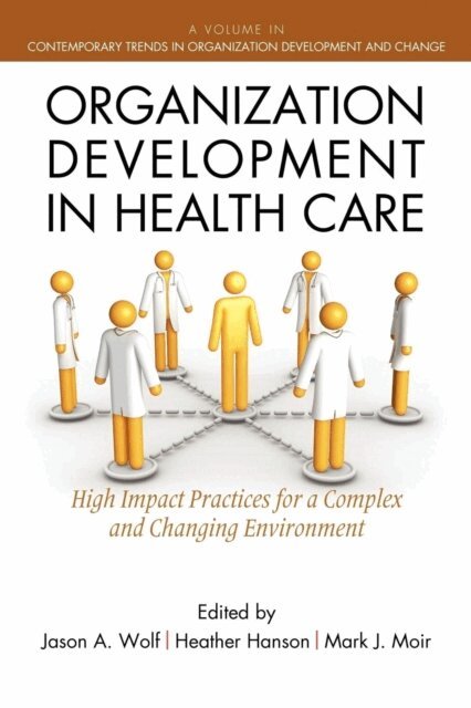 Mark Moir, Heather Hanson, Jason Wolf - Organization Development in Healthcare, E-bok