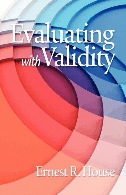 Ernest R. House - Evaluating with Validity, E-bok
