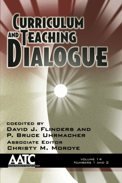 David J. Flinders - Curriculum and Teaching Dialogue Vol 12 Issue 1 & 2, E-bok