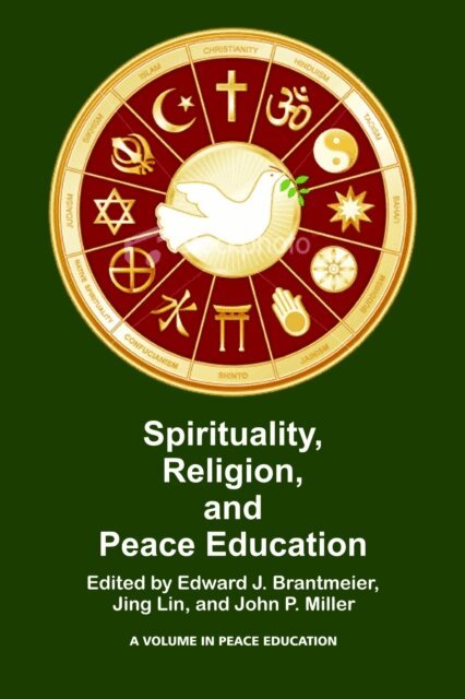 John P. Miller, Jing Lin, Edward J. Brantmeier - Spirituality, Religion, and Peace Education, E-bok