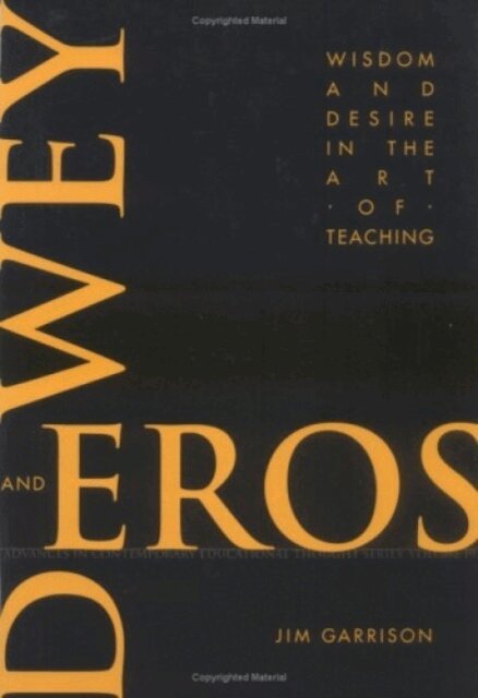 Jim Garrison - Dewey and Eros Wisdom and Desire in the Art of Teaching, E-bok