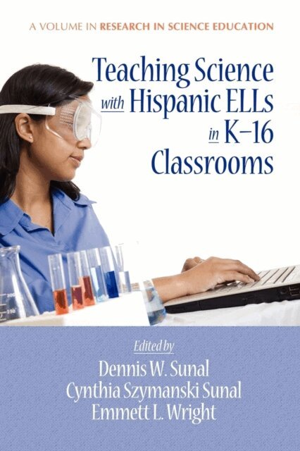 Emmett L. Wright, Cynthia S. Sunal, Dennis W. Sunal - Teaching Science with Hispanic Ells in K-16 Classrooms, E-bok