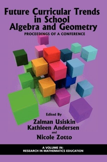 Nicole Zotto, Kathleen Andersen, Zalman Usiskin - Future Curricular Trends in School Algebra and Geometry, E-bok
