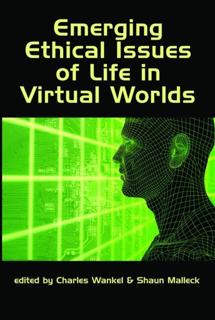 Shaun Malleck, Charles Wankel - Emerging Ethical Issues of Life in Virtual Worlds, E-bok