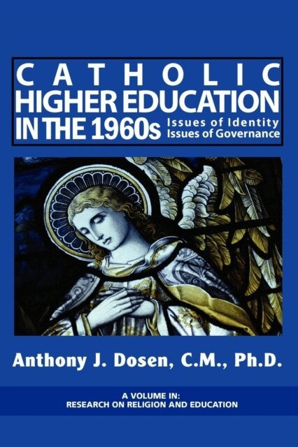 Anthony J. Dosen - Catholic Higher Education in the 1960s, E-bok