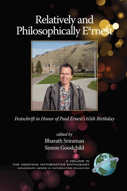 Simon Goodchild, Bharath Sriraman - Relatively and Philosophically Earnest Festschrift in honor of Paul Ernest's 65th Birthday, E-bok