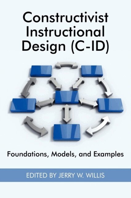Jerry W. Willis - Constructivist Instructional Design (C-Id) Foundations, Models, and Examples, E-bok