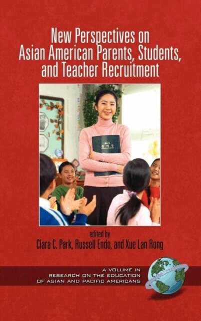 Xue Lan Rong, Russell Endo, Clara C. Park - New Perspectives on Asian American Parents, Students, and Teacher Recruitment, E-bok