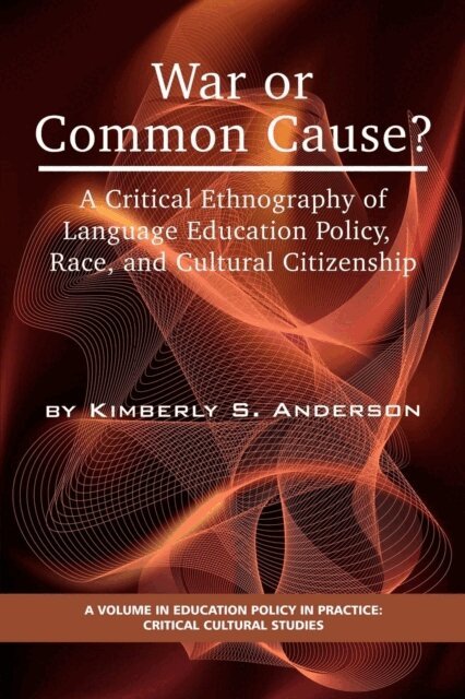 Kimberly S. Anderson - War or Common Cause? a Critical Ethnography of Language Education Policy, Race, and Cultural Citizenship, E-bok