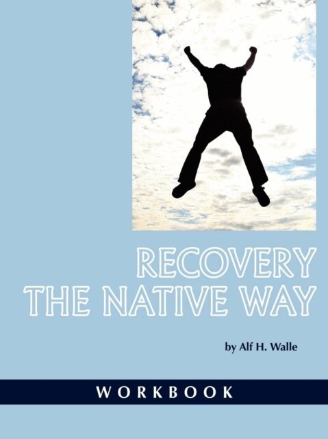 Alf H. Walle - Recovery the Native Way, E-bok