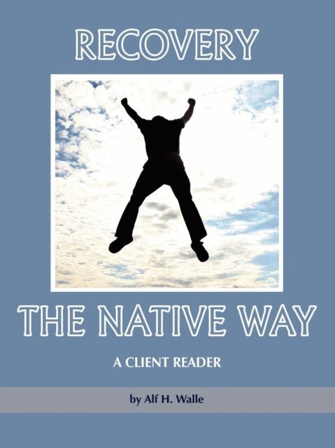 Alf H. Walle - Recovery the Native Way, E-bok
