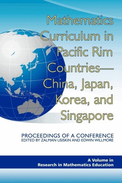 Edwin Willmore, Zalman Usiskin - Mathematics Curriculum in Pacific Rim Countries- China, Japan, Korea, and Singapore Proceedings of a Conference, E-bok