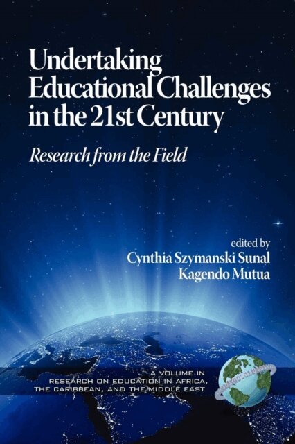 Kagendo Mutua, Cynthia Szymanski Sunal - Undertaking Educational Challenges in the 21st Century, E-bok