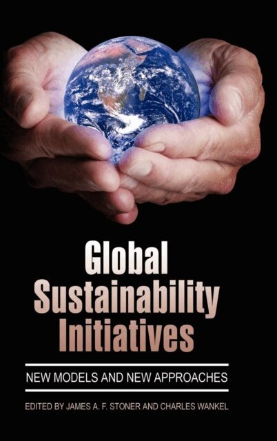 Charles Wankel, James A.F. Stoner - Global Sustainability Initiatives, E-bok