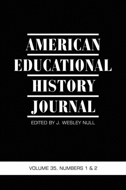 J. Wesley Null - American Educational History Journal Vol 35 Issue 1 & 2, E-bok