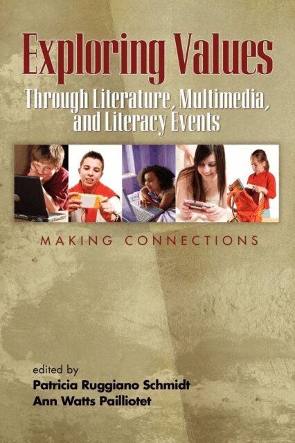 Ann Watts Pailliotet, Patricia Ruggiano Schmidt - Exploring Values Through Literature, Multimedia, and Literacy Events - Making Connections, E-bok