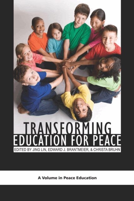Christa Bruhn, Edward J. Brantmeier, Jing Lin - Transforming Education for Peace, E-bok