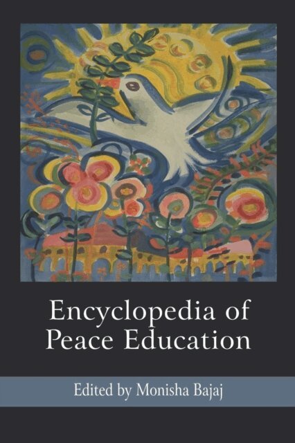 Monisha Bajaj - Encyclopedia of Peace Education, E-bok