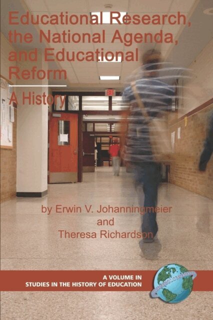 Theresa R. Richardson, Erwin V. Johanningmeier - Educational Research, the National Agenda, and Educational Reform, E-bok