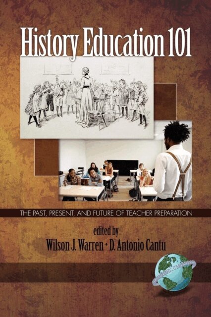 D. Antonio Cantu, Wilson J. Warren - History Education 101, E-bok