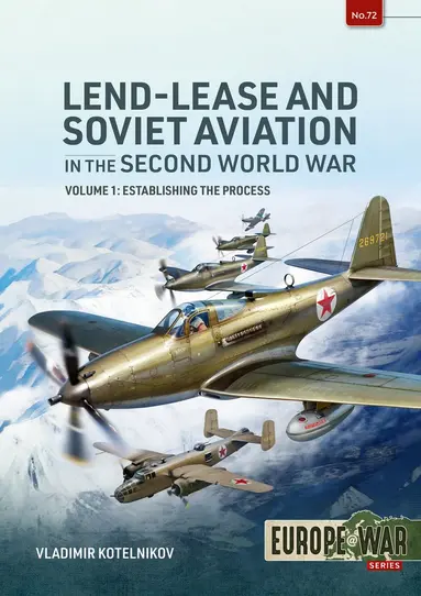 Lend-Lease and Soviet Aviation 1941-1945 Volume 1