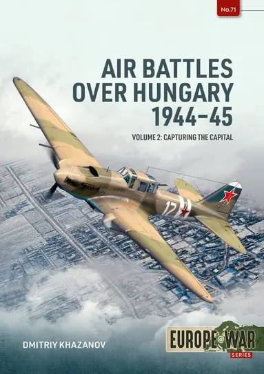 Air Battles over Hungary 1944-45 Volume 2