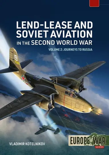 Lend-Lease and Soviet Aviation 1941-1945 Volume 2