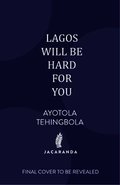 Lagos Will Be Hard For You
