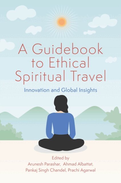 Ahmad Albattat, Prachi Agarwal, Pankaj Singh Chandel, Arunesh Parashar - Guidebook to Ethical Spiritual Travel, E-bok