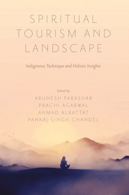 Ahmad Albattat, Pankaj Singh Chandel, Prachi Agarwal, Arunesh Parashar - Spiritual Tourism and Landscape, E-bok