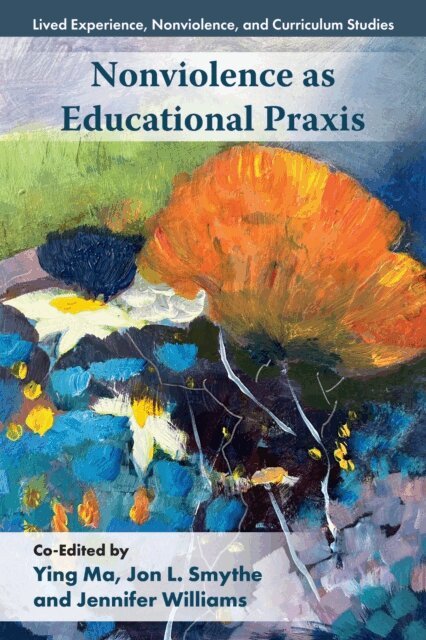 Jennifer Williams, Jon L. Smythe, Ying Ma - Nonviolence as Educational Praxis, E-bok