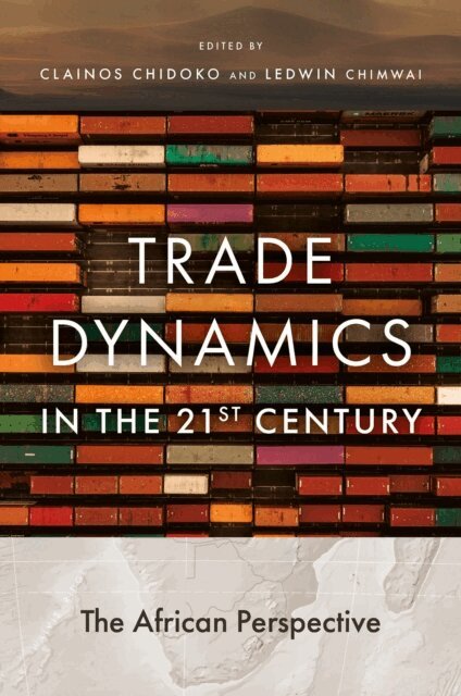 Ledwin Chimwai, Clainos Chidoko - Trade Dynamics in the 21st Century, E-bok