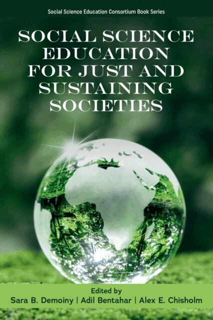 Alex E. Chisholm, Adil Bentahar, Sara B. Demoiny - Social Science Education for Just and Sustaining Societies, E-bok