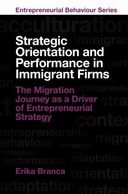 Erika Branca - Strategic Orientation and Performance in Immigrant Firms, E-bok