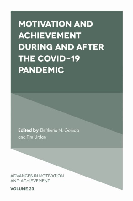 Tim Urdan, Eleftheria N. Gonida - Motivation and Achievement During and After the COVID-19 Pandemic, E-bok