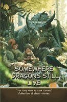 Vita Harwood - Somewhere Dragons Still Live: Stories of Friendship, Family and the Wonders Around Us. Tillgänglighet: Lägg i varukorg