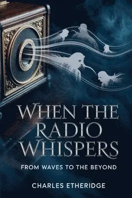 Charles Etheridge - When The Radio Whispers, Häftad. Tillgänglighet: Lägg i varukorg