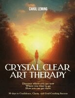 Carol Leming - Crystal Clear Art Therapy, Häftad