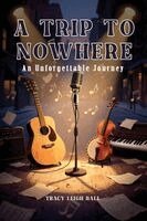 Tracy Leigh Ball - Trip To Nowhere, Häftad