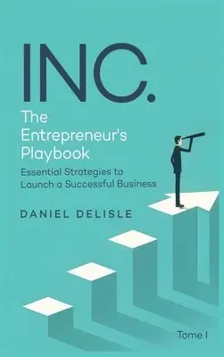 Daniel DeLisle - Inc. the Entrepreneur's Playbook, Inbunden. Tillgänglighet: Lägg i varukorg