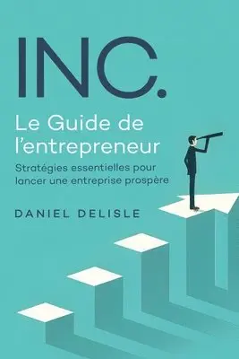 Daniel DeLisle - Inc. Le Guide de l'Entrepreneur, Häftad. Tillgänglighet: Lägg i varukorg
