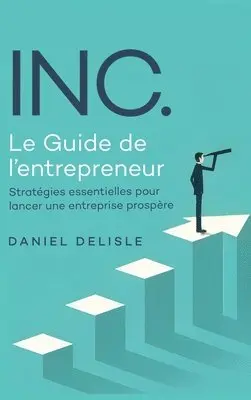 Daniel DeLisle - Inc. Le Guide de l'Entrepreneur, Inbunden. Tillgänglighet: Lägg i varukorg