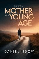 Daniel Ndow - Lost A Mother At A Young Age, Häftad
