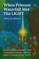 Michal Joy Michaelo - When Princess Waterfall Met The LIGHT, Häftad. Tillgänglighet: Lägg i varukorg