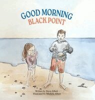 Steve Albert - Good Morning Black Point, Inbunden