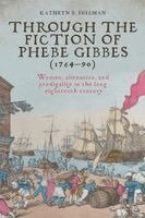 Kathryn Freeman - Through the fiction of Phebe Gibbes (1764–90), Häftad
