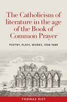 Thomas Rist - The Catholicism of literature in the age of the Book of Common Prayer, Häftad. Tillgänglighet: Kommande