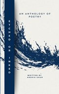 Etched or Inked an Anthology of Poetry