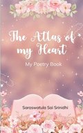 The Atlas of my Heart My Poetry Book
